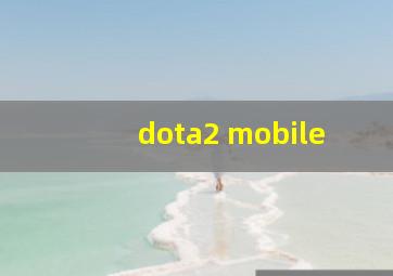 dota2 mobile